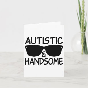 Autistic And Handsome Funny Autism Awareness Cool  Card