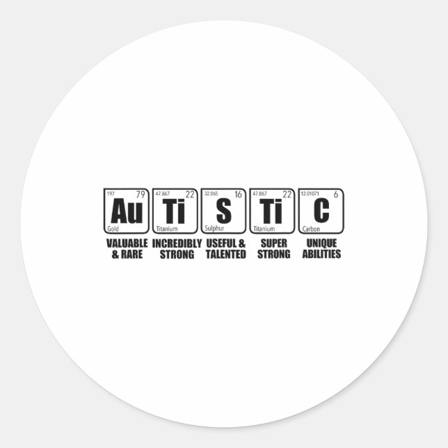 Autistic Au Ti S Ti C Periodic Table Of Elements A Classic Round Sticker (Front)