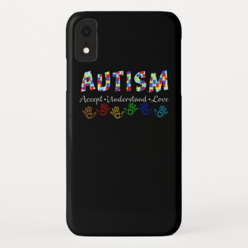 Autistic  Autism Accept Understand Love iPhone XR Case