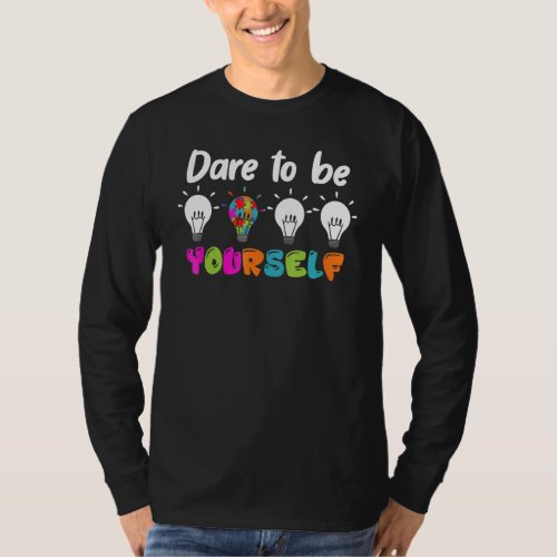 Autistic Autism Awareness Dare To Be Your Self Lam T_Shirt