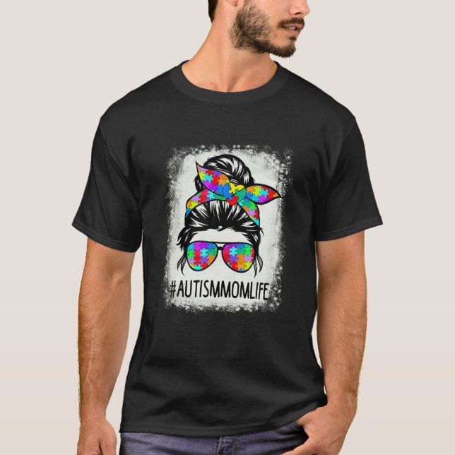 Autistic Autism Awareness Mom Life S Women Bleache T-Shirt (Front)