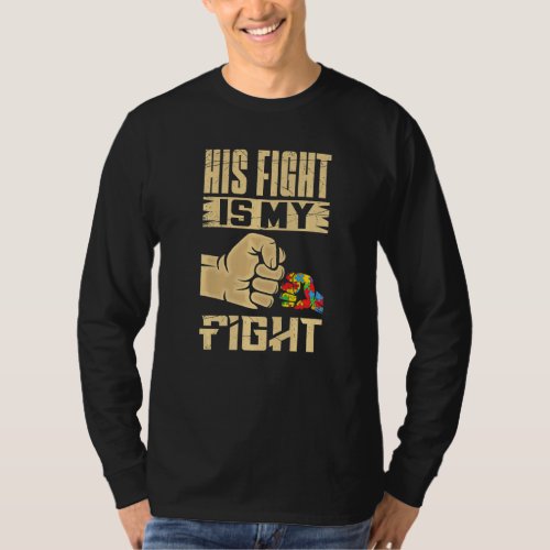 Autistic Autism Awareness Support His Fight Is My  T_Shirt