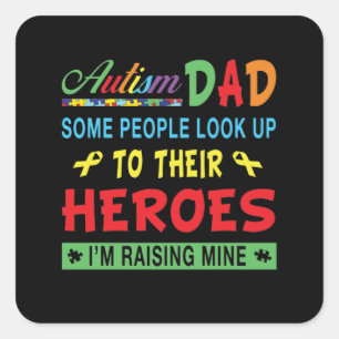 Autistic Autism Dad Look Up To Their Heroes Square Sticker