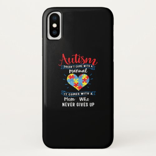 Autistic  Autism Doesnt Come With A Manual iPhone X Case