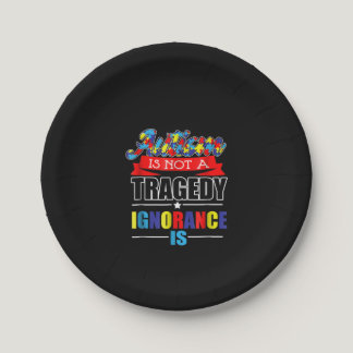 Autistic | Autism Is Not A  Tragedy Ignorance Is Paper Plates