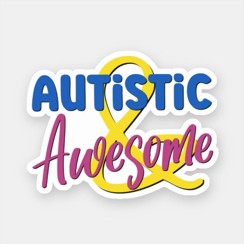 Autistic  Awesome Neurodiversity Acceptance Sticker