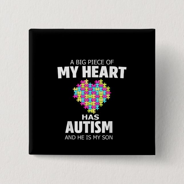Autistic | Big Piece Of My Heart Has Autism Button (Front)