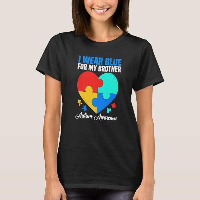 Autistic Brother I Wear Blue For My Brother Autism T-Shirt (Front)