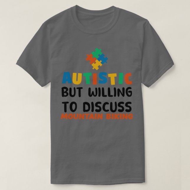 Autistic but willing to discuss Mountain biking Au T-Shirt (Design Front)