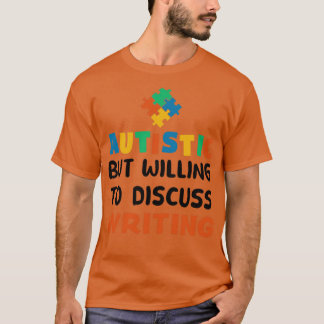 Autistic but willing to discuss Writing Autism Gif T-Shirt