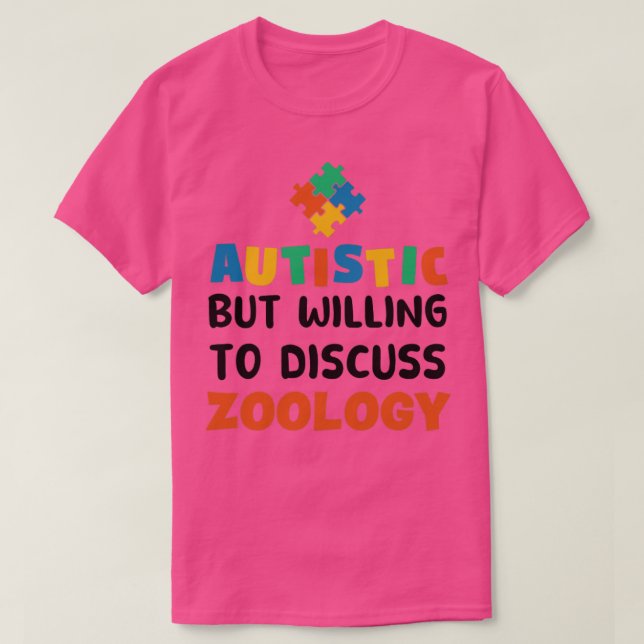 Autistic but willing to discuss Zoology Autism Gif T-Shirt (Design Front)