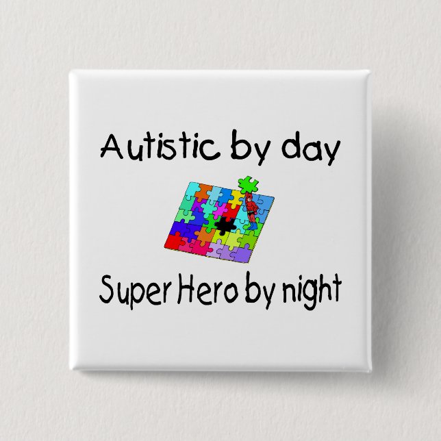 Autistic By Day Super Hero By Night Pinback Button (Front)