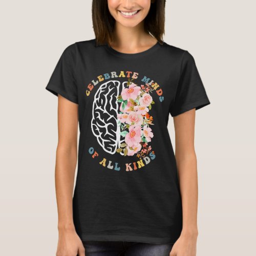 Autistic Celebrate Minds Of All Kinds Neurodiversi T_Shirt