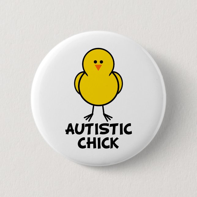 Autistic Chick Pinback Button (Front)