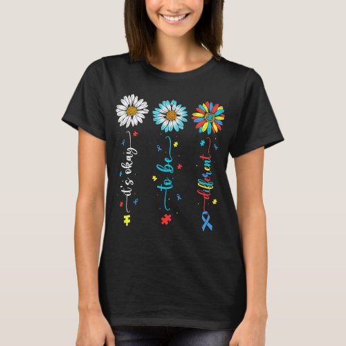 Autistic Daisy Flower Autism Awareness Its Ok To B T_Shirt