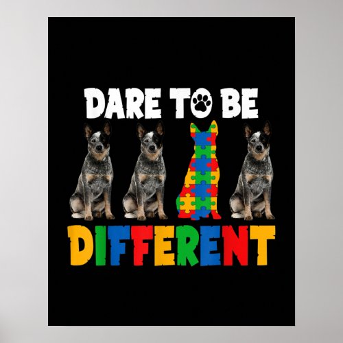 Autistic  Dare To Be Different Australian Dog Poster
