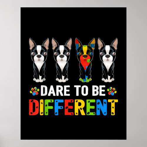 Autistic  Dare To Be Different Boston Terrier Poster