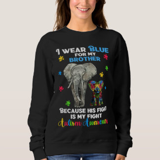 Autistic Elephant  I Wear Blue For My Brother Auti Sweatshirt