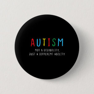 Autistic Gifts Kids Adult Different Ability Autism Button