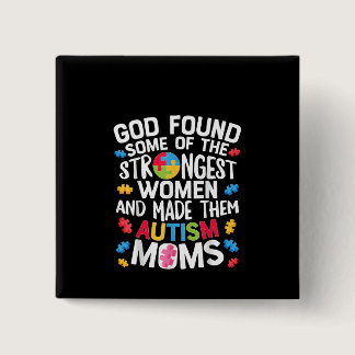 Autistic | God Found Some Of The Strongest Women Button