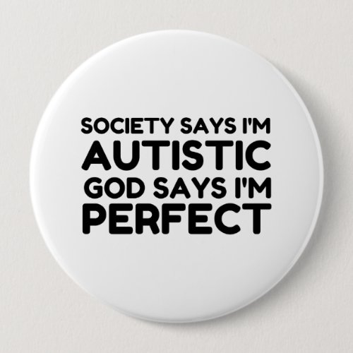 AUTISTIC GOD SAYS IM PERFECT BUTTON