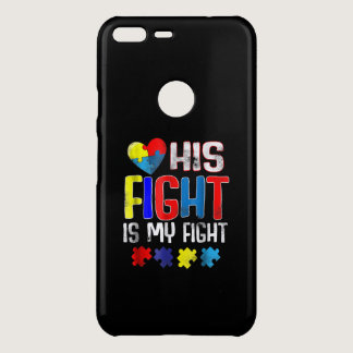 Autistic |His Fight Is My Fight Heart Puzzle Piece Uncommon Google Pixel XL Case