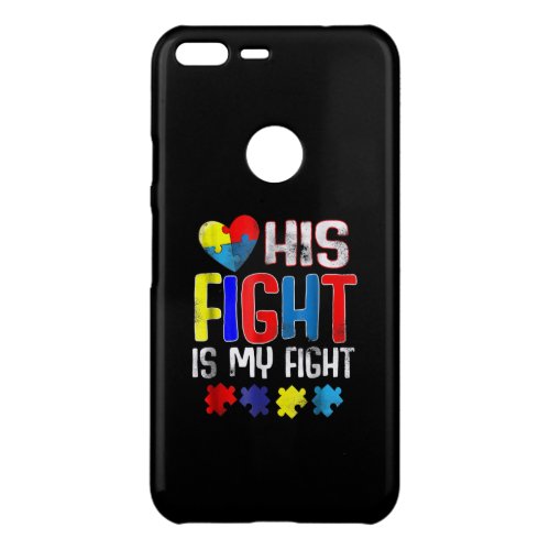 Autistic His Fight Is My Fight Heart Puzzle Piece Uncommon Google Pixel XL Case