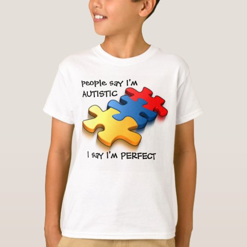 Autistic Im Perfect T_Shirt