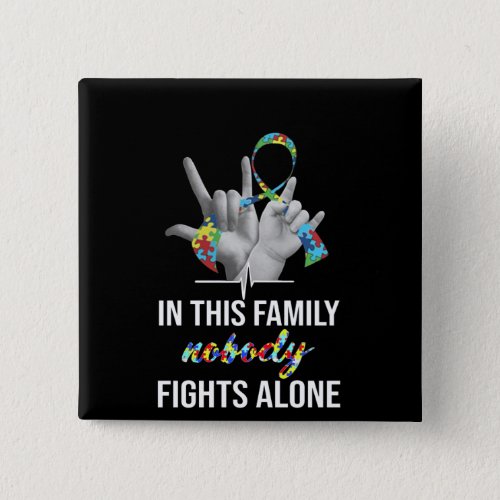 Autistic  In This Family Nobody Fight Alone Button