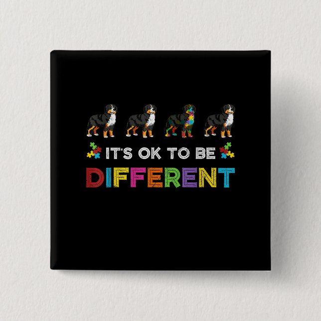 Autistic |It's Ok To Be Different Bernese Mountain Button (Front)