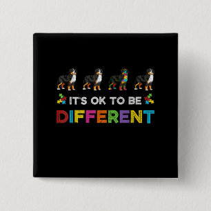 Autistic  It's Ok To Be Different Bernese Mountain Button