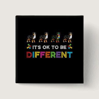Autistic |It's Ok To Be Different Bernese Mountain Button