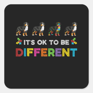 Autistic It's Ok To Be Different Bernese Mountain Square Sticker