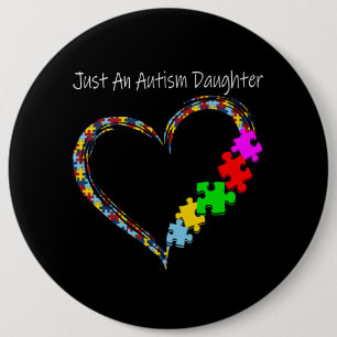 Autistic   Just An Autism Daughter Button