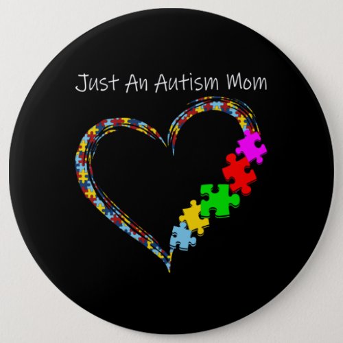 Autistic  Just An Autism Mom Button