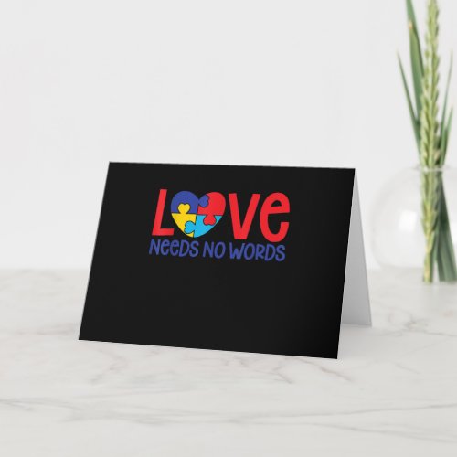 Autistic  Love Autism Needs No Words Card