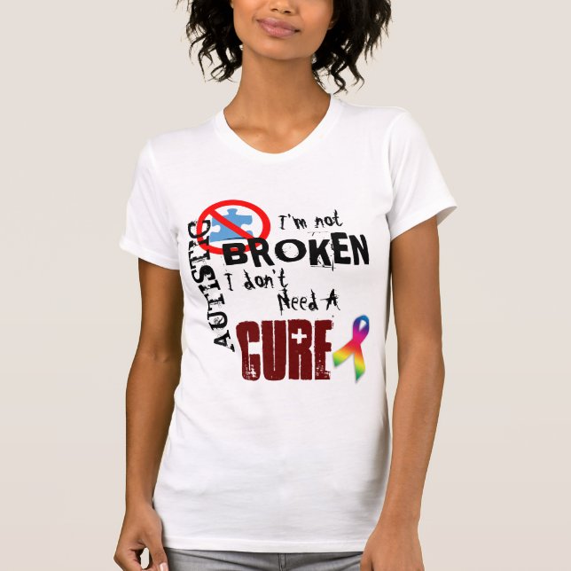 Autistic, Not Broken T-Shirt (Front)
