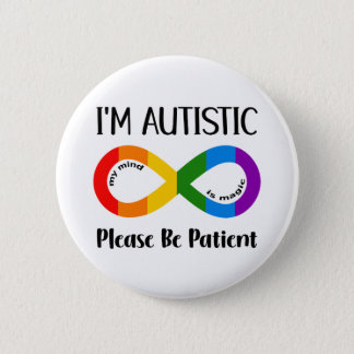 Autistic Please Be Patient Autism Awareness Button