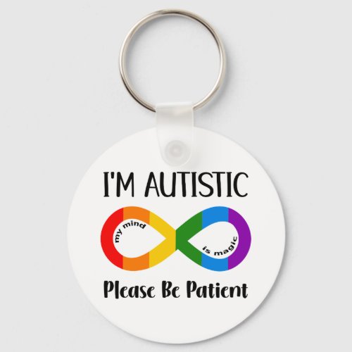 Autistic Please Be Patient Autism Awareness Keychain