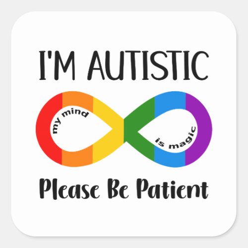 Autistic Please Be Patient Autism Awareness Square Sticker