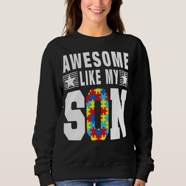 Autistic Pride Day Awesome Like My Son Sweatshirt (Front)