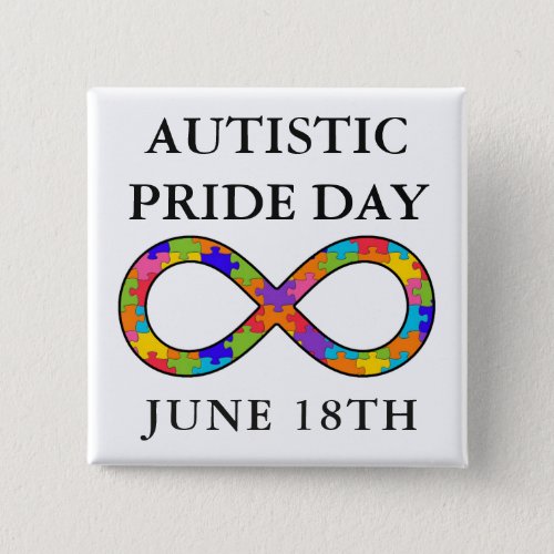 Autistic Pride Day June 18th Awareness Button