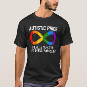 Autistic Pride You Donu2019t Need Cure For Being Y T-Shirt