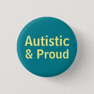Autistic & Proud Button