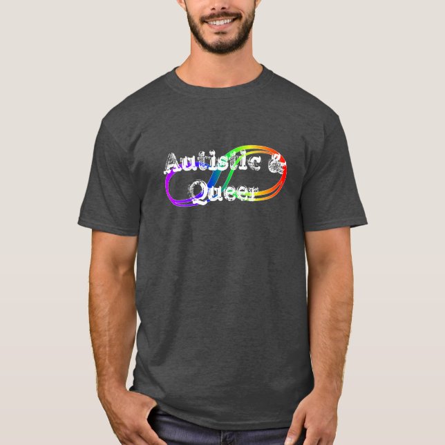 Autistic & Queer Rainbow Infinity Shirt (Front)