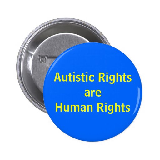 Autistic Rights are Human Rights button | Zazzle