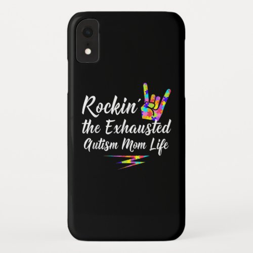 Autistic  Rockin The Exhausted Autism Mom Life iPhone XR Case