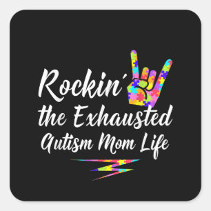 Autistic   Rockin' The Exhausted Autism Mom Life Square Sticker