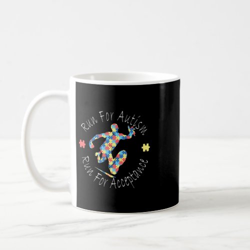 Autistic Run For Autism Run For Acceptance Promote Coffee Mug