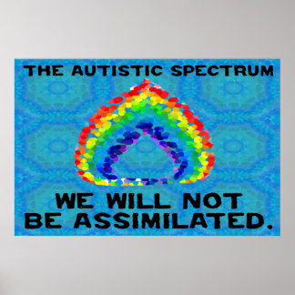 Autistic Spectrum:  No Assimilation Poster